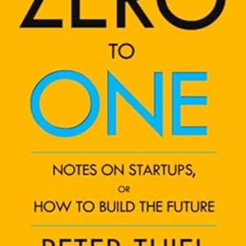 Zero To One by Peter Thiel and Blake Masters