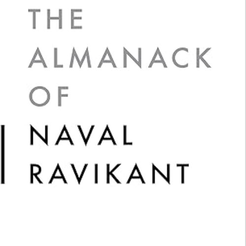 The Almanack Of Naval Ravikant Paperback by Eric Jorgenson