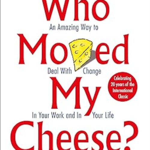 Who Moved My Cheese by Dr Spencer Johnson