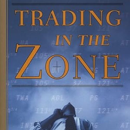 Trading in the Zone: Master The Market With Confidence, Discipline, And A Winning Attitude Paperback