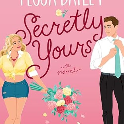 Secretly Yours A Novel Paperback by Tessa Bailey