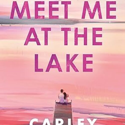 Meet Me at the Lake by Carley Fortune