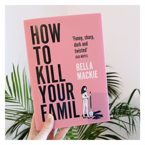 How to Kill Your Family by Bella Mackie