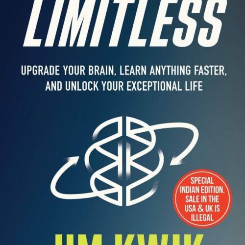 Limitless: Upgrade Your Brain, Learn Anything Faster, and Unlock Your Exceptional Life