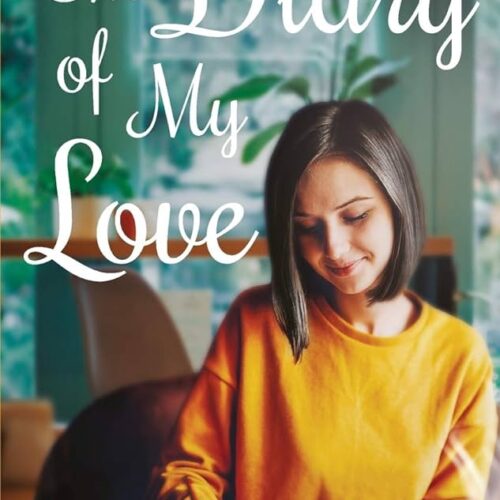 The Diary of My Love: A heart warming tale of dreams, love and new beginnings