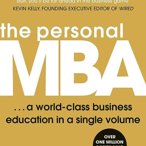 The Personal MBA : A World-Class Business Education in a Single Volume