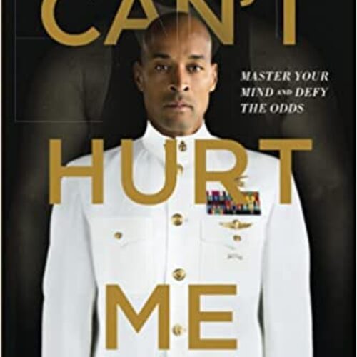 Can’t Hurt Me: (Paperback) Master Your Mind and Defy the Odds -David Goggins