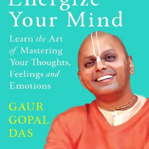 Energize Your Mind Paperback – by Gaur Gopal Das